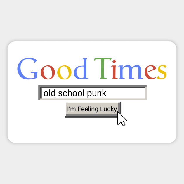 Good Times Old School Punk Magnet by Graograman